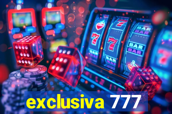 exclusiva 777